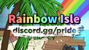 Discovery splash banner for Rainbow Isle: LGBTQ+ Server Discord server